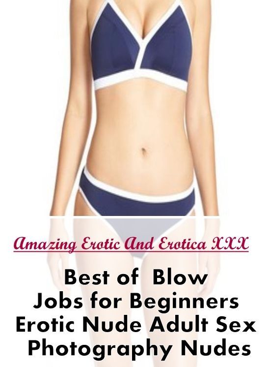 Erotic Photography: Amazing Erotic And Erotica XXX Best of " Blow Jobs for Beginners Erotic Nude Adult Sex Photography Nudes " ( Erotic Photography, Erotic Stories, Nude Photos, Naked , Lesbian, She-male, Gay, Fetish, Bondage, Sex, Erotica, Hentai, Blow J