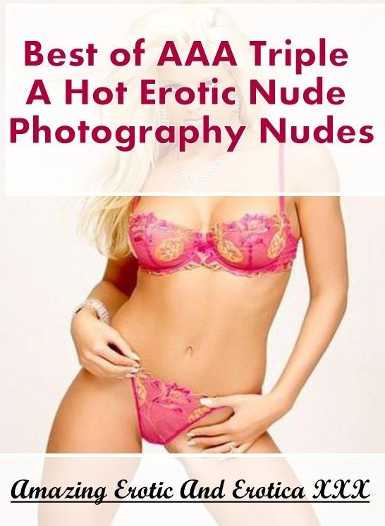 Confession: Amazing Erotic And Erotica XXX Best of "AAA Triple A Hot Erotic Nude Photography Nudes" ( Erotic Photography, Erotic Stories, Nude Photos, Naked , Lesbian, She-male, Gay, Fetish, Bondage, Sex, Erotica, Hentai, Blow Job, Three-sum , XXX)