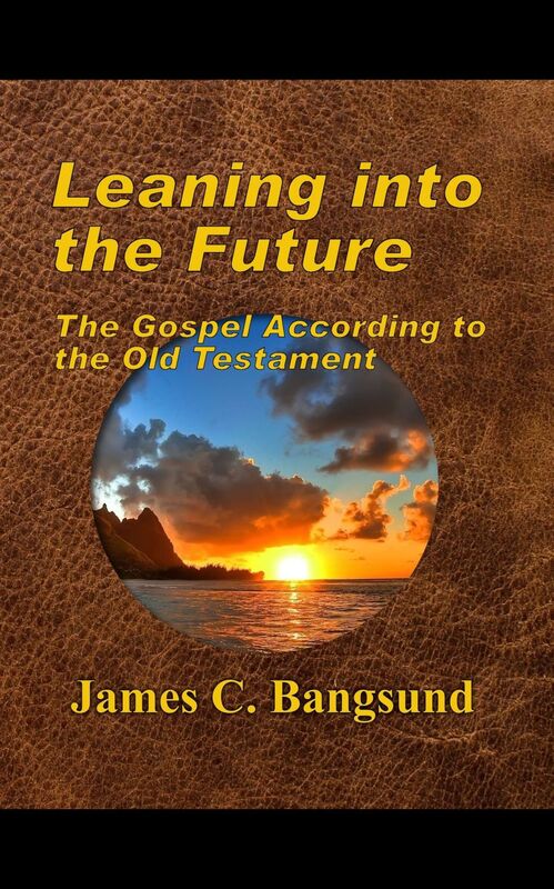 Leaning into the Future: The Gospel According to the Old Testament