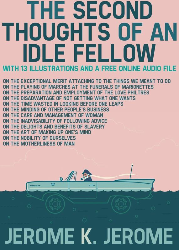 The Second Thoughts of an Idle Fellow: With 13 Illustrations and a Free Online Audio File.