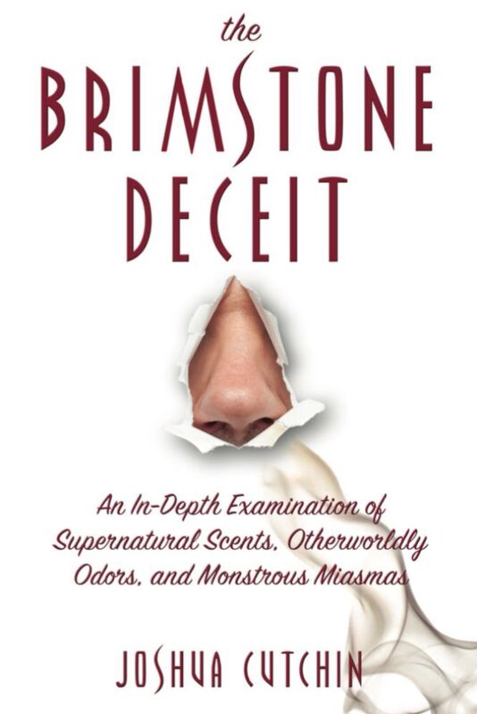 THE BRIMSTONE DECEIT: An In-Depth Examination of Supernatural Scents, Otherworldly Odors, and Monstrous Miasmas