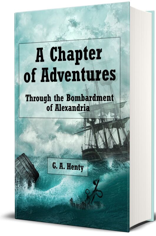 A Chapter of Adventures: Through the Bombardment of Alexandria (Illustrated Edition)