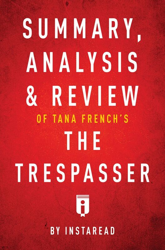 Summary, Analysis & Review of Tana Frenchs The Trespasser by Instaread