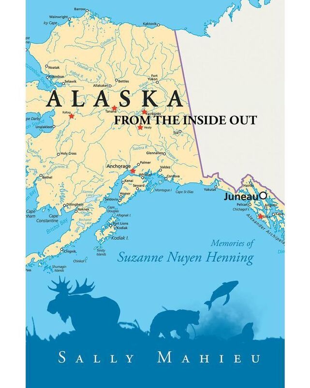 Alaska From the Inside Out- Memories of Suzanne Nuyen Henning