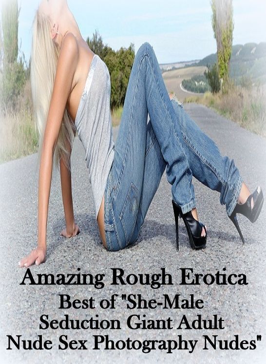 Domination: Amazing Rough Erotica Best of "She-Male Seduction Giant Adult Nude Sex Photography Nudes" ( Erotic Photography, Erotic Stories, Nude Photos, Naked, Adult Nudes, Domination, Lesbian, She-male, Gay, Fetish, Bondage, Sex, Erotic, Erotica )