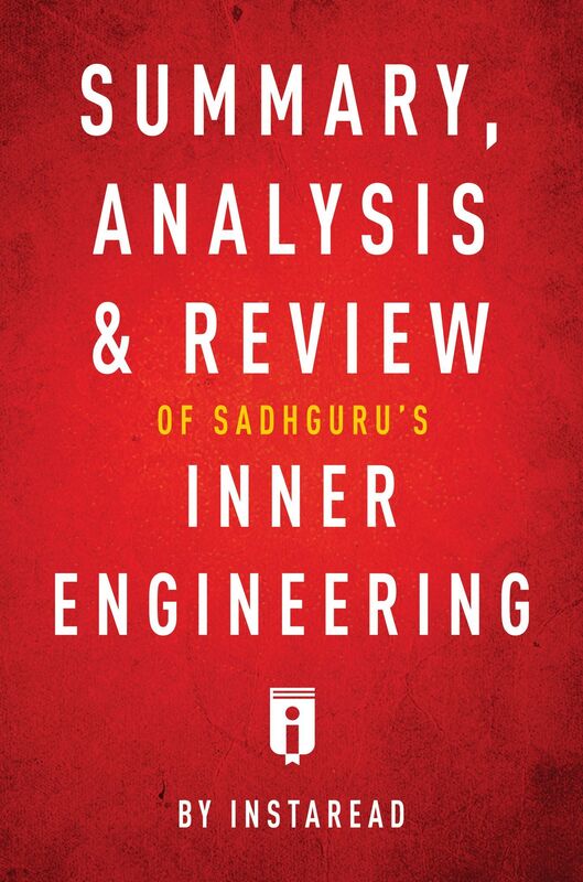 Summary, Analysis & Review of Sadhgurus Inner Engineering by Instaread