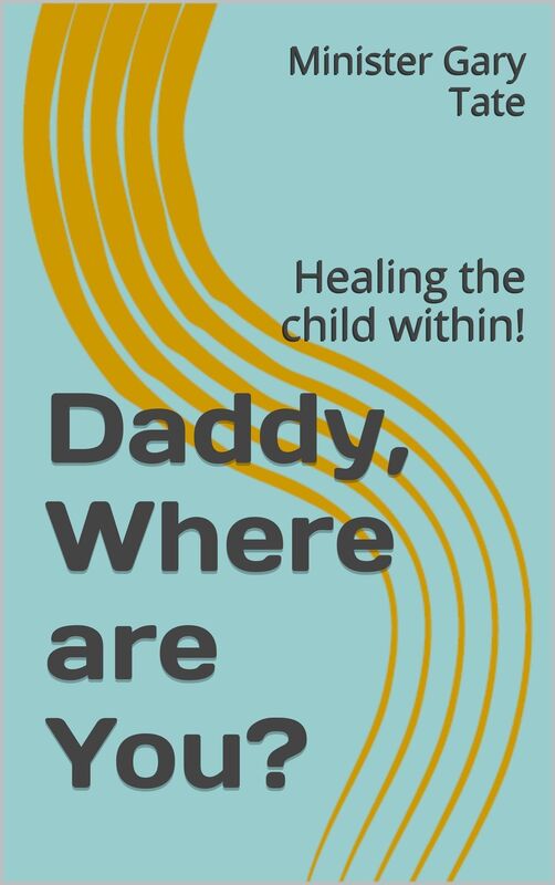 Daddy, Where are You? Healing the child within!