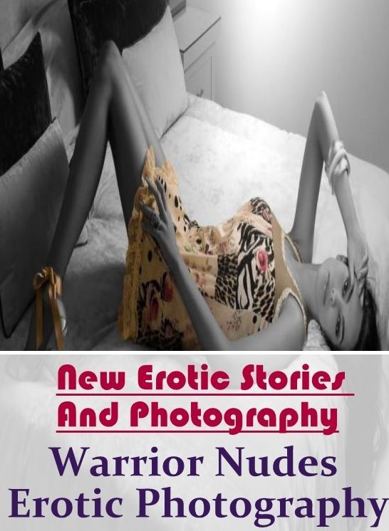 Adult Nudes: New Erotic Stories And Photography Warrior Nudes Erotic Photography ( Erotic Photography, Erotic Stories, Nude Photos, Naked , Lesbian, She-male, Gay, Fetish, Bondage, Sex, Erotica, Hentai, Blow Job, Three-sum , XXX)