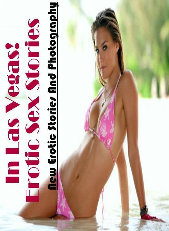 Submisive: New Erotic Stories And Photography In Las Vegas! Erotic Sex Stories ( Erotic Photography, Erotic Stories, Nude Photos, Naked , Lesbian, She-male, Gay, Fetish, Bondage, Sex, Erotica, Hentai, Blow Job, Three-sum , XXX)