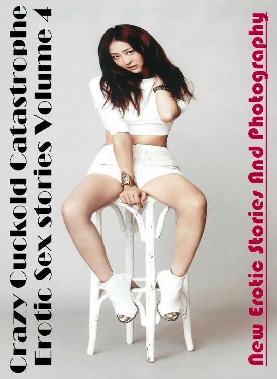 Erotic Photography: New Erotic Stories And Photography Crazy Cuckold Catastrophe Erotic Sex stories Volume 4 ( Erotic Photography, Erotic Stories, Nude Photos, Naked , Lesbian, She-male, Gay, Fetish, Bondage, Sex, Erotica, Hentai, Blow Job, Three-sum , XX