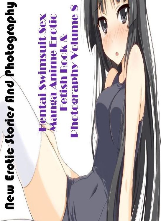 Domination: New Erotic Stories And Photography Hentai Swimsuit Sex Manga Anime Erotic Fetish Book & Photography Volume 8 ( Erotic Photography, Erotic Stories, Nude Photos, Naked , Lesbian, She-male, Gay, Fetish, Bondage, Sex, Erotica, Hentai, Blow Job, Th