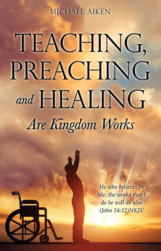 TEACHING, PREACHING AND HEALING ARE KINGDOM WORKS
