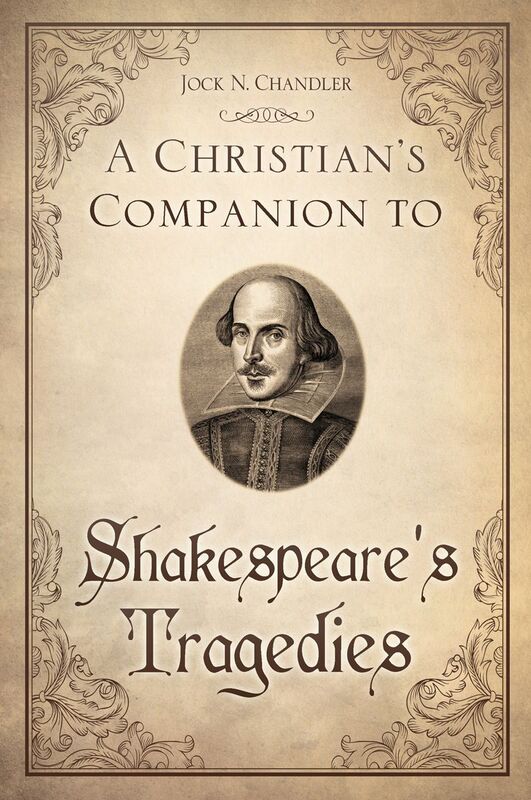 A Christian's Companion to Shakespeare's Tragedies