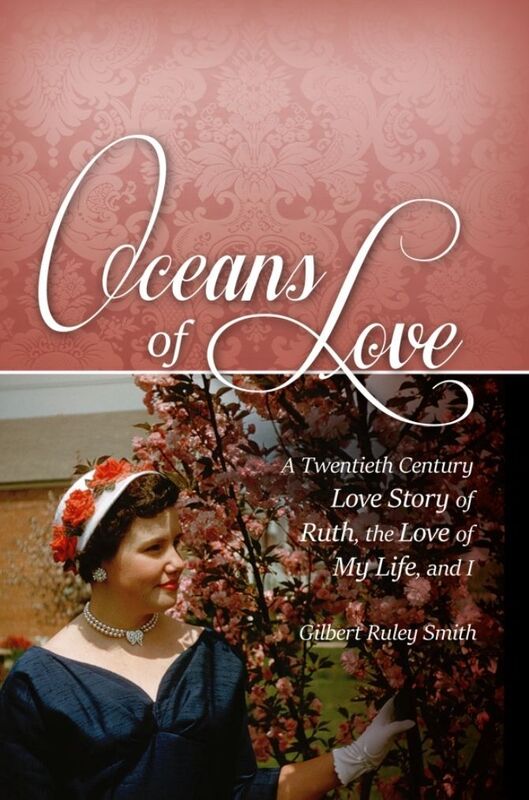 Oceans of Love: A Twentieth Century Love Story of Ruth, the Love of My Life, and I