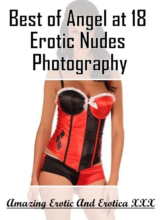 Bondage: Amazing Erotic And Erotica XXX Best of "Angel at 18 Erotic Nudes Photography" ( Erotic Photography, Erotic Stories, Nude Photos, Naked , Lesbian, She-male, Gay, Fetish, Bondage, Sex, Erotica, Hentai, Blow Job, Three-sum , XXX)