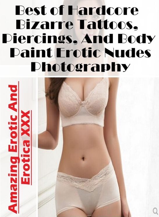 Nude Photos: Amazing Erotic And Erotica XXX Best of "Hardcore Bizarre Tattoos, Piercings, And Body Paint Erotic Nudes Photography" ( Erotic Photography, Erotic Stories, Nude Photos, Naked , Lesbian, She-male, Gay, Fetish, Bondage, Sex, Erotica, Hentai, Bl