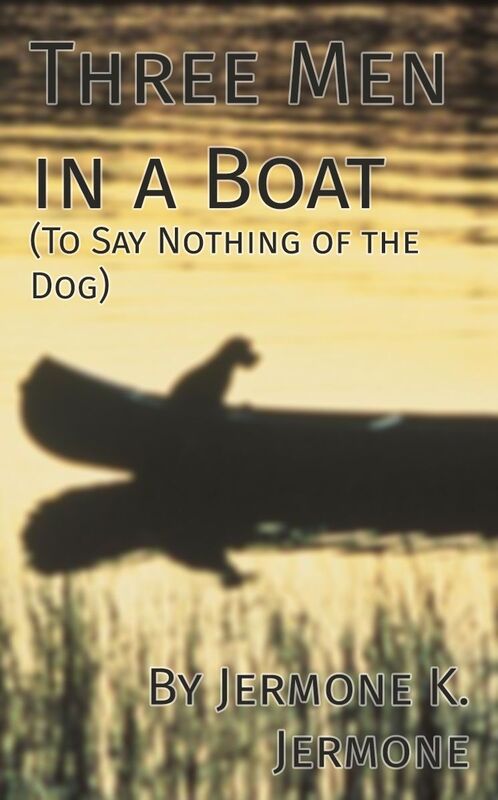 Three Men in a Boat (To Say Nothing of the Dog)