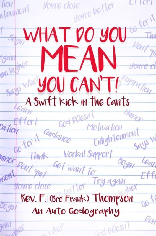 What Do You Mean You Can't!: A Swift Kick in the Can'ts/ An Auto Godography