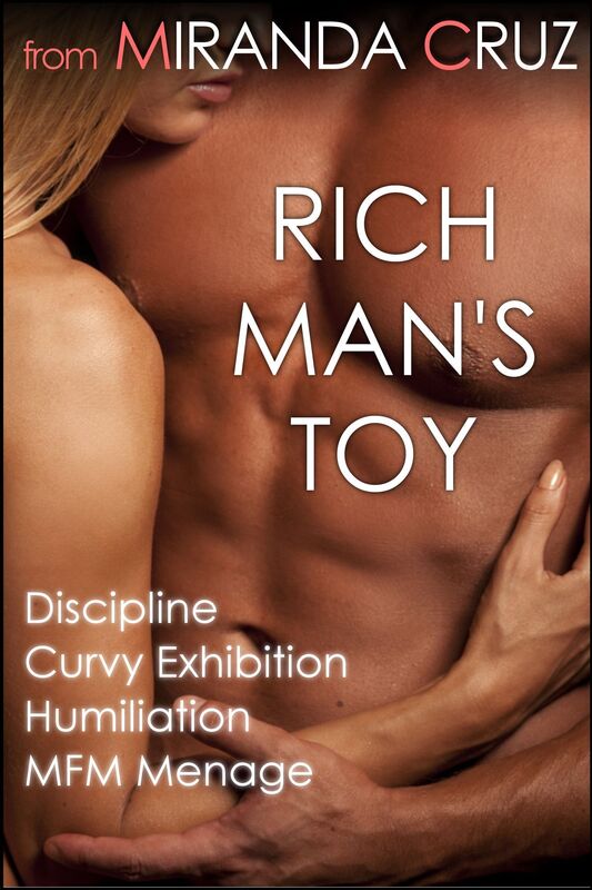 Rich Man's Toy: Discipline, Curvy Exhibition, Humiliation, and MFM Menage