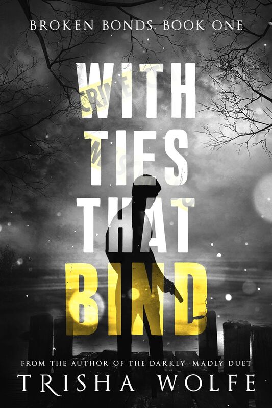 With Ties That Bind: A Broken Bonds Novel, Book One