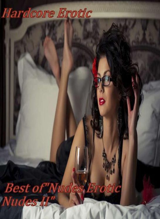 Erotica:	Fetish Sex Orgy	 Best of"Nudes Erotic Nudes II"	( sex, porn, fetish, bondage, oral, anal, ebony, hentai, domination, erotic photography, erotic sex stories, adult, xxx, shemale, voyeur, erotic, blowjob )