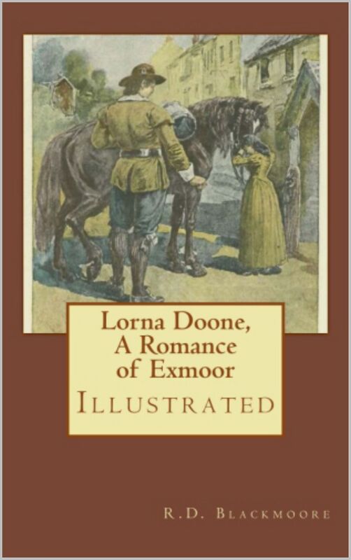 LORNA DOONE, A ROMANCE OF EXMOOR by R. D. Blackmore