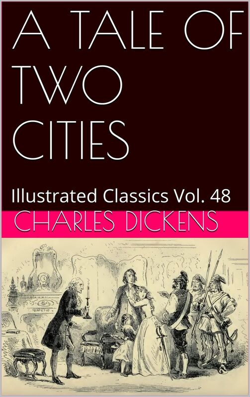A TALE OF TWO CITIES A STORY OF THE FRENCH REVOLUTION By Charles Dickens