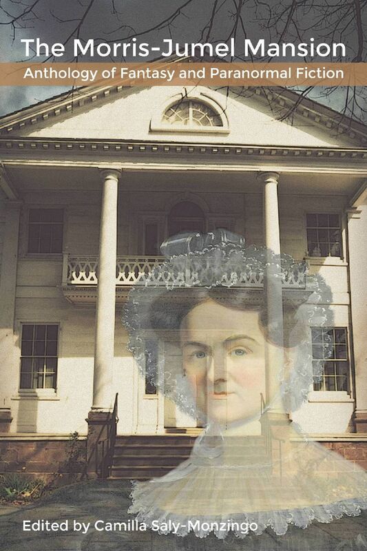 The Morris-Jumel Mansion Anthology of Fantasy and Paranormal Fiction