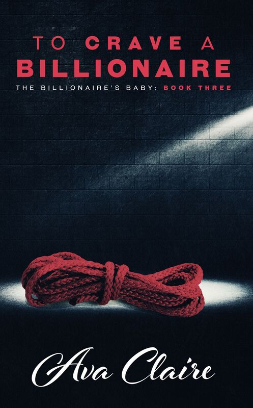 To Crave A Billionaire (The Billionaire's Baby Series, #3