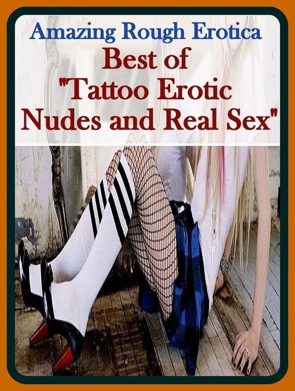 Bondage: Amazing Rough Erotica Best of "Tattoo Erotic Nudes and Real Sex" ( Erotic Photography, Erotic Stories, Nude Photos, Naked, Adult Nudes, Domination, Lesbian, She-male, Gay, Fetish, Bondage, Sex, Erotic, Erotica )