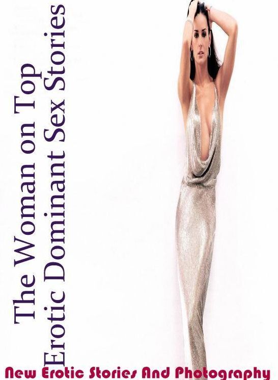 Submisive: New Erotic Stories And Photography The Woman on Top : Erotic Dominant Sex Stories ( Erotic Photography, Erotic Stories, Nude Photos, Naked , Lesbian, She-male, Gay, Fetish, Bondage, Sex, Erotica, Hentai, Blow Job, Three-sum , XXX)