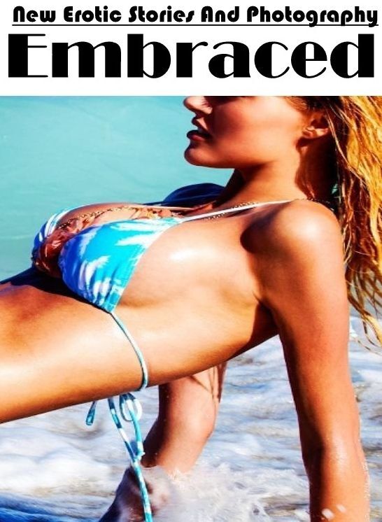 Erotic: New Erotic Stories And Photography Embraced ( Erotic Photography, Erotic Stories, Nude Photos, Naked , Lesbian, She-male, Gay, Fetish, Bondage, Sex, Erotica, Hentai, Blow Job, Three-sum , XXX)