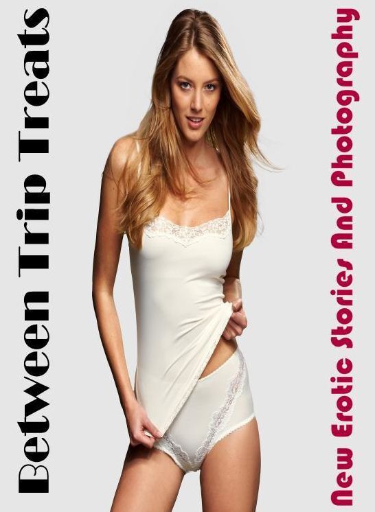 Erotica: New Erotic Stories And Photography Between Trip Treats ( Erotic Photography, Erotic Stories, Nude Photos, Naked , Lesbian, She-male, Gay, Fetish, Bondage, Sex, Erotica, Hentai, Blow Job, Three-sum , XXX)