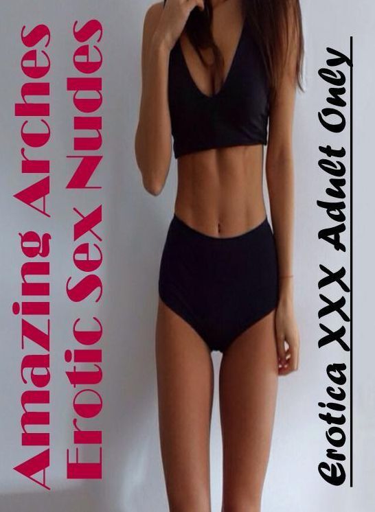 Erotica Photo: Erotica XXX Adult Only Amazing Arches Erotic Sex Nudes ( Erotic Photography, Erotic Stories, Nude Photos, Naked , Lesbian, She-male, Gay, Fetish, Bondage, Sex, Erotica, Hentai, Blow Job, Three-sum , XXX)