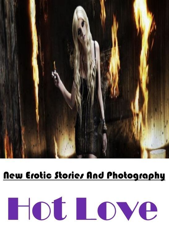 Erotic Photography: New Erotic Stories And Photography Hot Love ( Erotic Photography, Erotic Stories, Nude Photos, Naked , Lesbian, She-male, Gay, Fetish, Bondage, Sex, Erotica, Hentai, Blow Job, Three-sum , XXX)