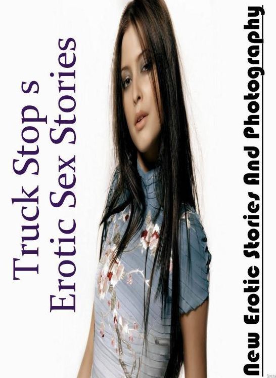 Submisive: New Erotic Stories And Photography Truck Stop s Erotic Sex Stories ( Erotic Photography, Erotic Stories, Nude Photos, Naked , Lesbian, She-male, Gay, Fetish, Bondage, Sex, Erotica, Hentai, Blow Job, Three-sum , XXX)