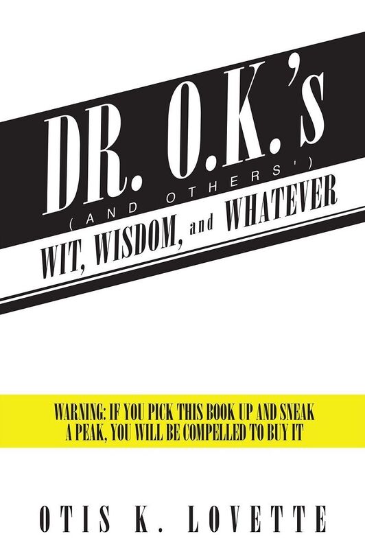 Dr. O.K.'s Wit, Wisdom and Whatever