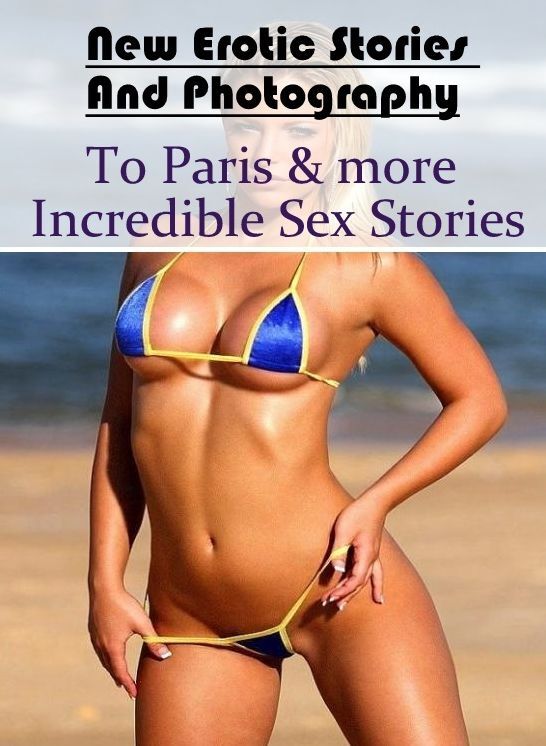 Bondage: New Erotic Stories And Photography To Paris & more Incredible Sex Stories ( Erotic Photography, Erotic Stories, Nude Photos, Naked , Lesbian, She-male, Gay, Fetish, Bondage, Sex, Erotica, Hentai, Blow Job, Three-sum , XXX)