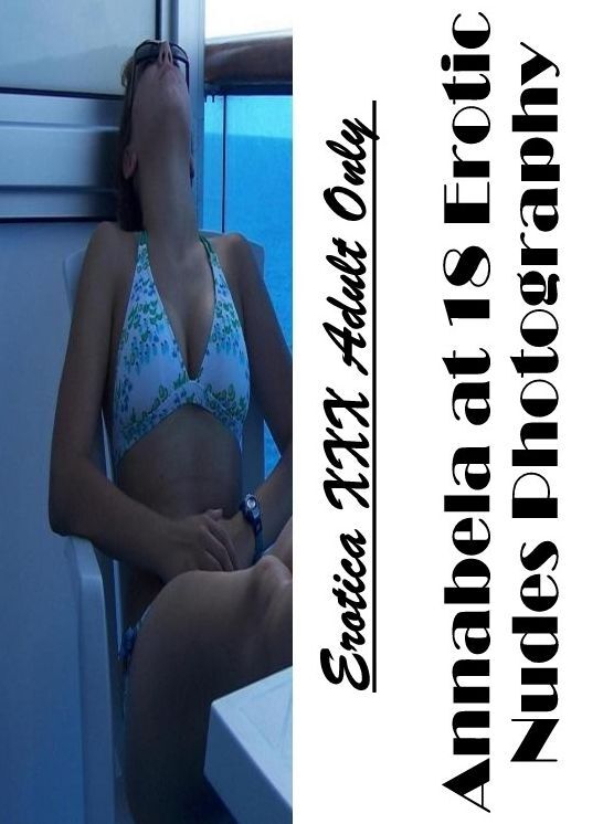 Adult Nudes: Erotica XXX Adult Only Annabela at 18 Erotic Nudes Photography ( Erotic Photography, Erotic Stories, Nude Photos, Naked , Lesbian, She-male, Gay, Fetish, Bondage, Sex, Erotica, Hentai, Blow Job, Three-sum , XXX)