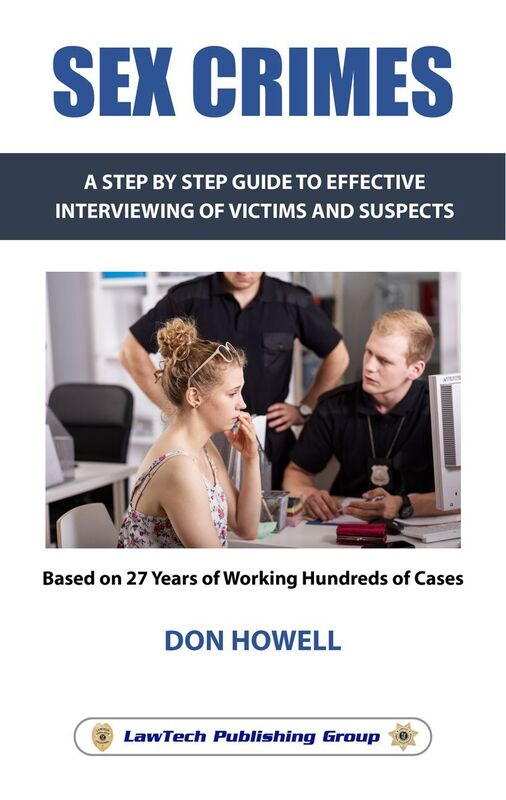 Sex Crimes: A Step-by-step Guide to Effective interviewing of Victims and Suspects