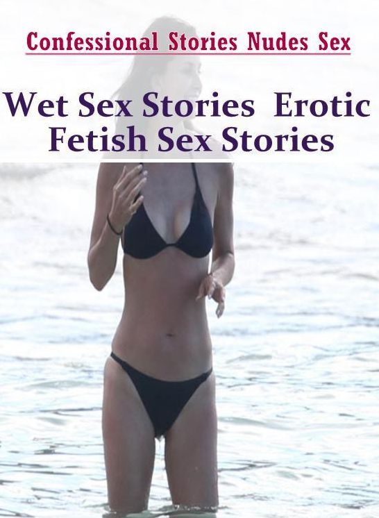 Domination: Confessional Stories Nudes Sex Wet Sex Stories : Erotic Fetish Sex Stories ( Erotic Photography, Erotic Stories, Nude Photos, Naked , Lesbian, She-male, Gay, Fetish, Bondage, Sex, Erotica, Hentai, Blow Job, Three-sum , XXX)