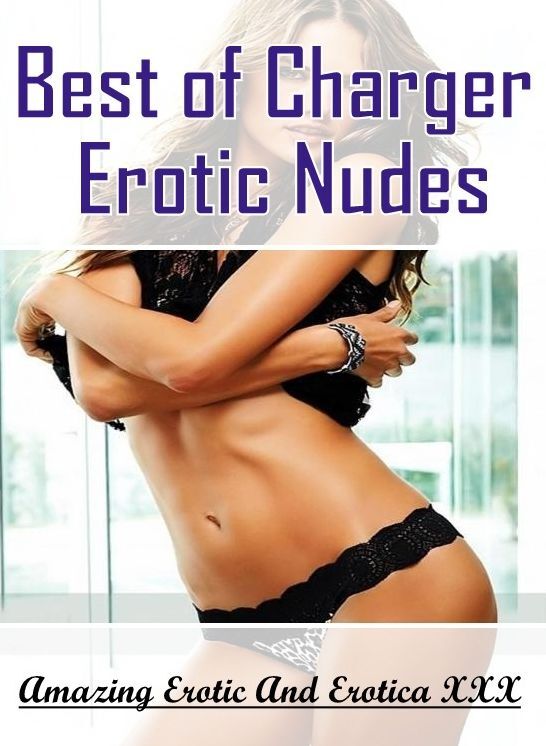 Breast: Amazing Erotic And Erotica XXX Best of "Charger Erotic Nudes" ( Erotic Photography, Erotic Stories, Nude Photos, Naked , Lesbian, She-male, Gay, Fetish, Bondage, Sex, Erotica, Hentai, Blow Job, Three-sum , XXX)