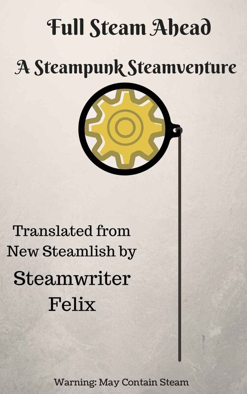 Full Steam Ahead: A Steampunk Steamventure