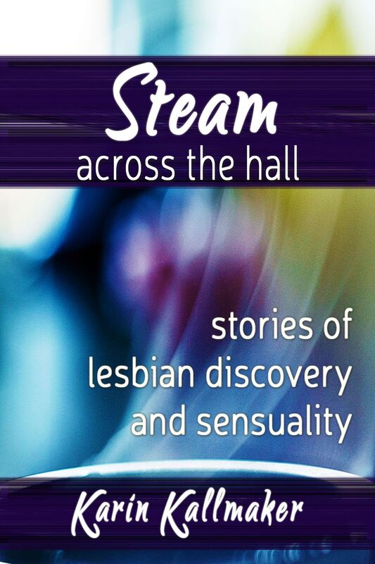 Steam Across the Hall - Three Stories of Lesbian Discovery and Sensuality