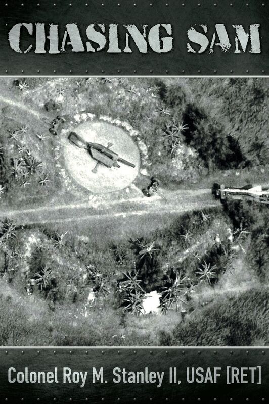 Chasing SAM: My Vietnam War, August 1965-August 1966