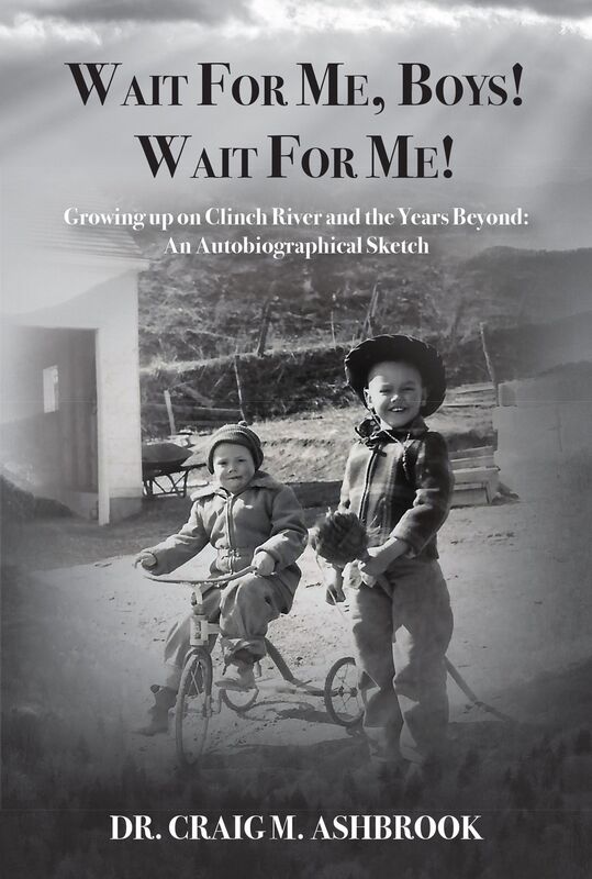 Wait For Me, Boys! Wait For Me! Growing Up on Clinch River and the Years Beyond: An Autobiographical Sketch