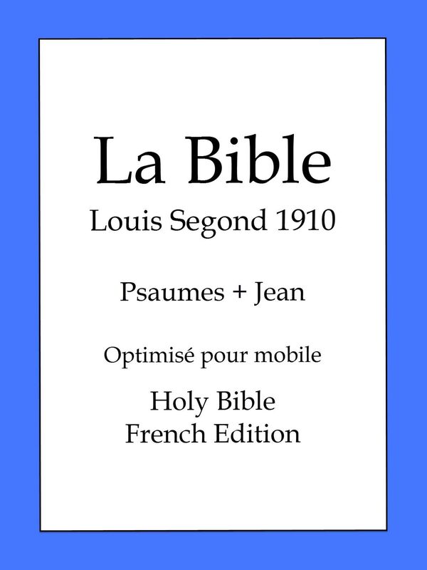 La Bible, Louis Segond 1910: Psaumes et Jean
