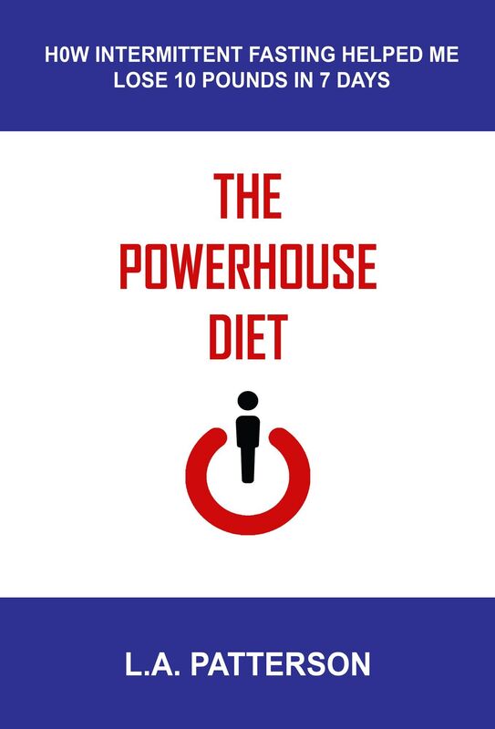 The Powerhouse Diet: How Intermittent Fasting Helped Me Lose 10 Pounds in 7 Days