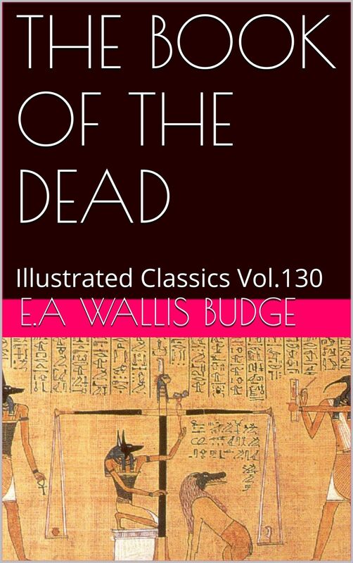 The Book of the Dead E. A. Wallis Budge.