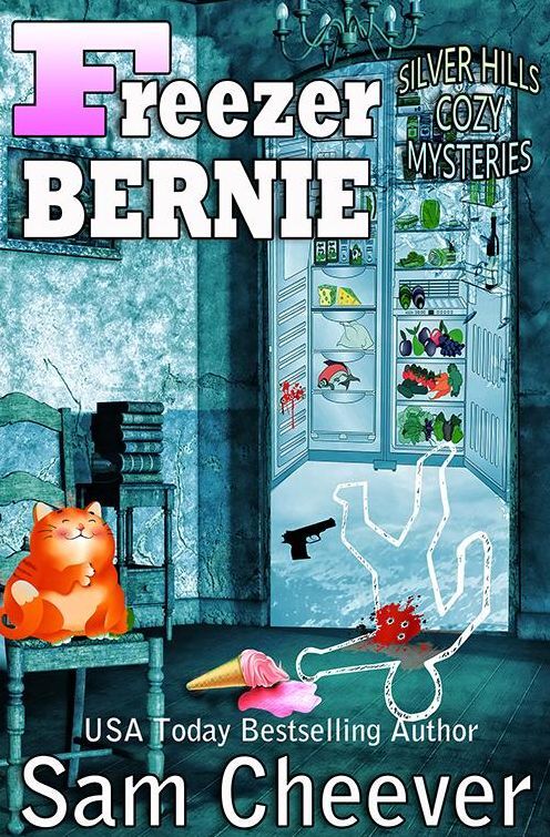 Freezer Bernie (Humorous Cozy Mystery with Animals and Amateur Sleuths)